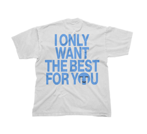 Only Want The Best Tee